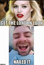 Image result for The London Look Meme