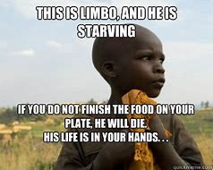Image result for Starving Kids Meme