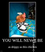 Image result for Drippy Chicken Meme