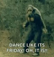 Image result for Friday No Work Dance Meme
