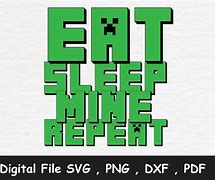Image result for Eat Sleep Mine Repeat
