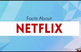 Image result for Facts About Netflix