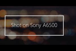 Image result for Sony A6500 Camera Movie Capture Sample