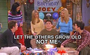 Image result for Friends TV Birthday Meme