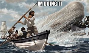 Image result for Hunting White Whale Meme