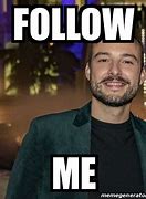 Image result for Follow Me It Meme