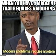 Image result for Modern Problems Meme
