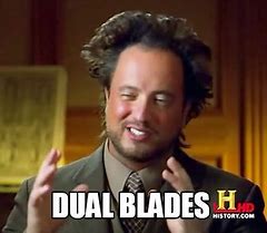 Image result for Duel Blade Meme