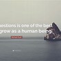 Image result for Asking Questions to Yourself Learn Quotes Image