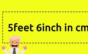 Image result for 5 Feet and 6 Inches in Cm