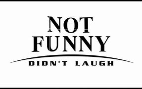 Image result for Not Funny Didn't Happen