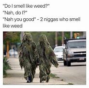 Image result for Bad Weed Memes