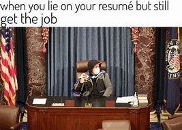 Image result for Guy Who Lied On His Resume Meme