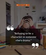Image result for Tired of Drama Quotes