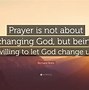 Image result for Prayer Changes Quotes