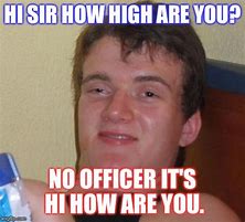 Image result for How High Are You Meme