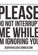 Image result for If You Can Ignoring Me for Day Quotes