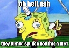 Image result for Oh Hell Nah Spongebob Meme