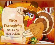 Image result for Happy Thanksgiving Funny Gobble