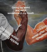 Image result for Giving Water Meme