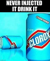 Image result for Drink Up Meme Clorox