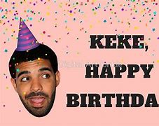Image result for Drake Birthday Meme