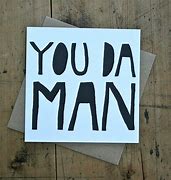 Image result for "you da man"