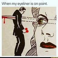 Image result for My Eyeliner Meme
