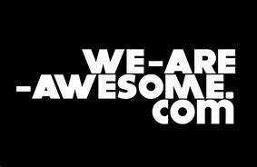 Image result for We Are Awesome
