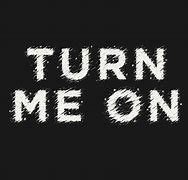 Image result for Turn Me On Arrow
