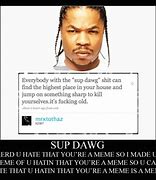 Image result for sup dawg memes funniest