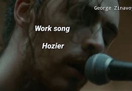 Image result for Hozier Work Song Lyrics
