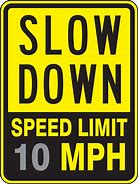 Image result for Obey Speed Limit Slow Down Sign