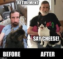 Image result for Funny Retirement Before and After
