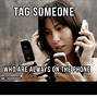 Image result for Why Are You On the Phone Meme