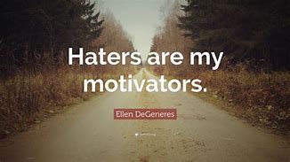 Image result for Motivational Quotes Haters