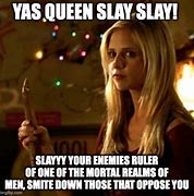 Image result for Yes Queen Slay Meme RuneScape