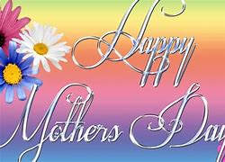 Image result for Happy Mother's Day Everyone