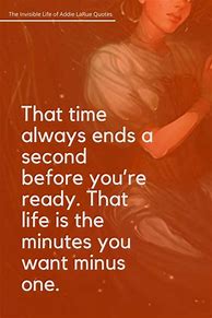 Image result for The Invisible Life of Addie LaRue Quotes About Time