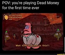 Image result for Dead Money Meme