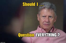 Image result for We Ask the Important Questions Meme