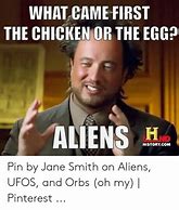 Image result for Who Never Heard of the Chicken or the Egg Meme