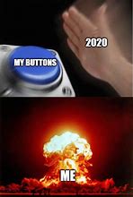 Image result for Push My Buttons Meme