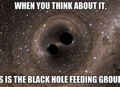 Image result for Black Hole Brain Meme