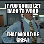 Image result for First Day Back to Work Funny