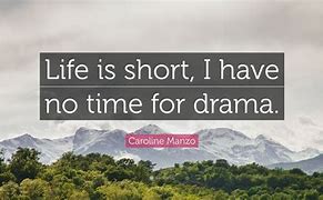 Image result for No Time for Drama Quotes
