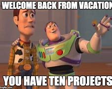 Image result for Welcome Back From Vacation Meme