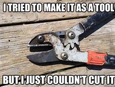 Image result for Wrong Tool Meme