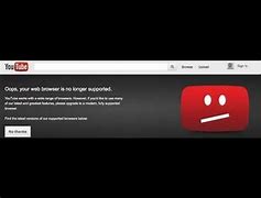 Image result for YouTube Is No Longer Supported