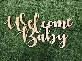 Image result for Welcome Baby Sign